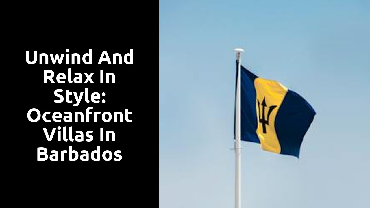 Unwind and Relax in Style: Oceanfront Villas in Barbados