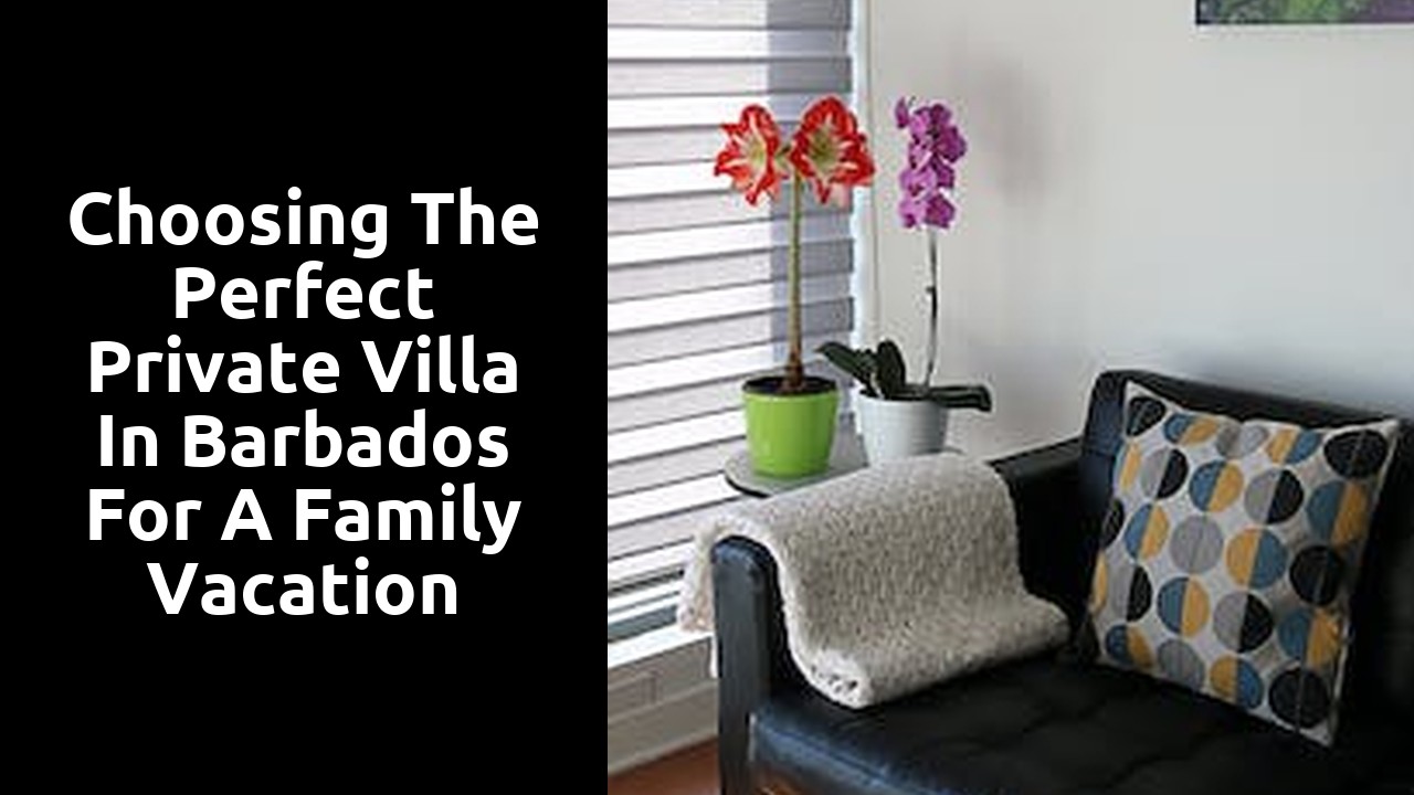 Choosing the Perfect Private Villa in Barbados for a Family Vacation