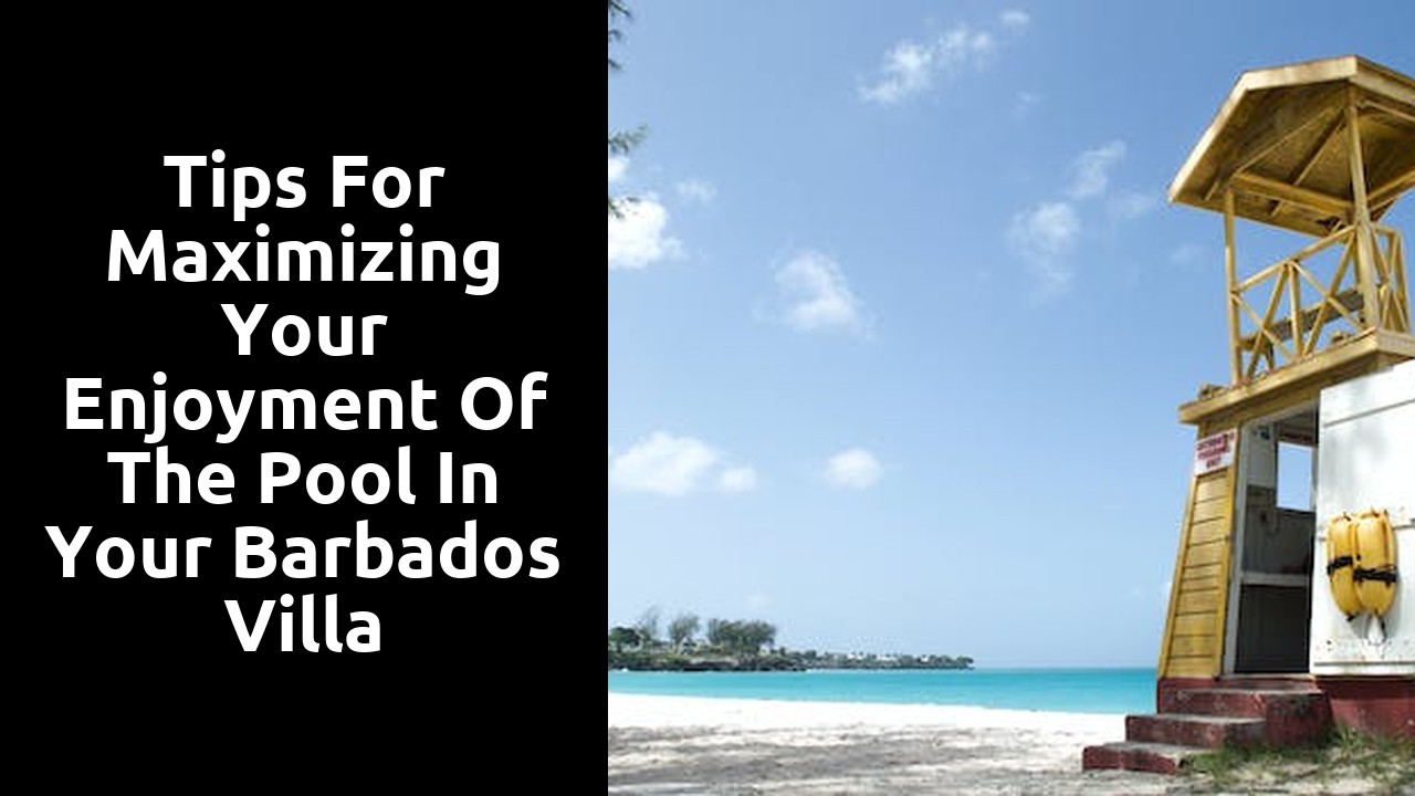 Tips for Maximizing Your Enjoyment of the Pool in Your Barbados Villa