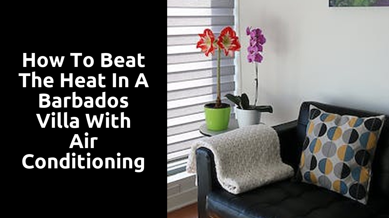 How to Beat the Heat in a Barbados Villa with Air Conditioning