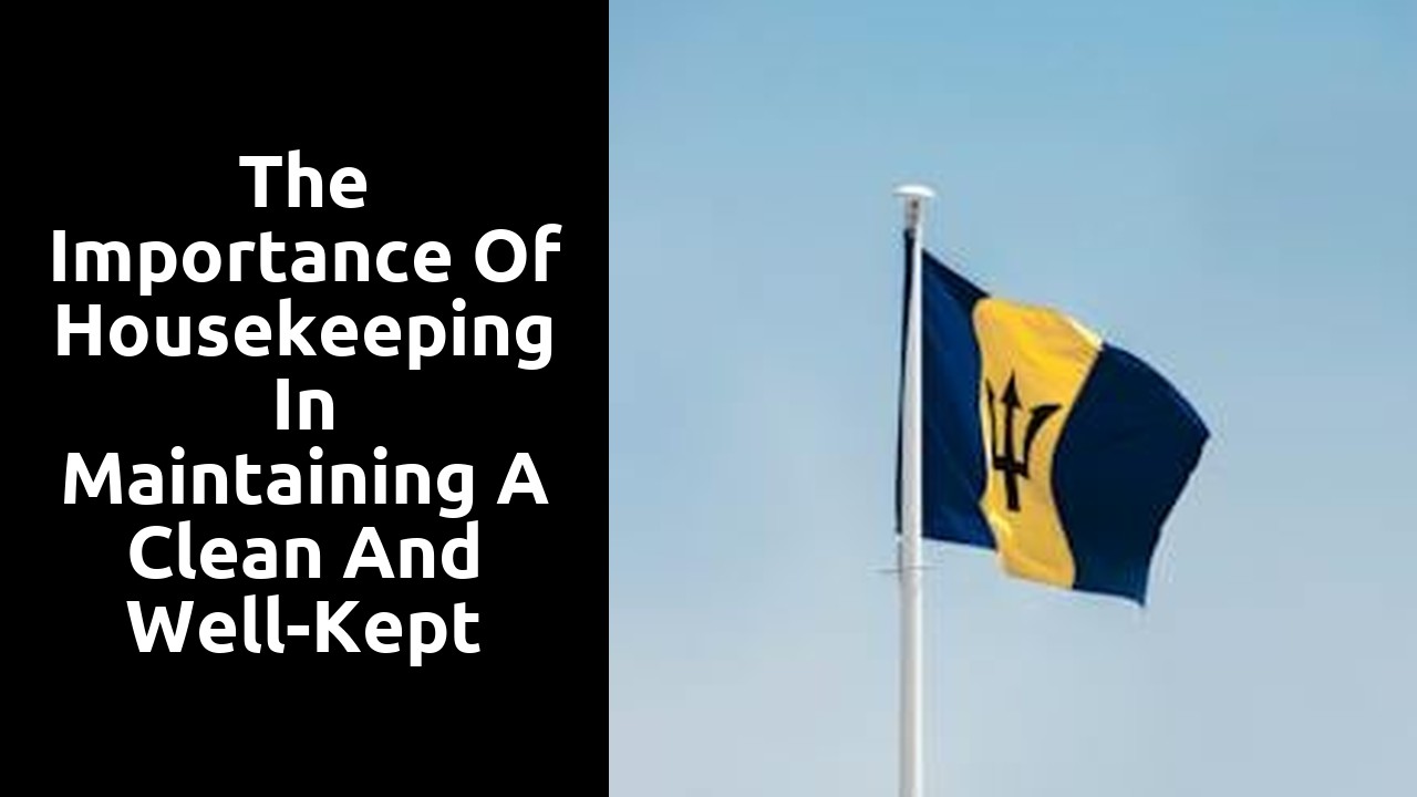 The Importance of Housekeeping in Maintaining a Clean and Well-Kept Barbados Villa