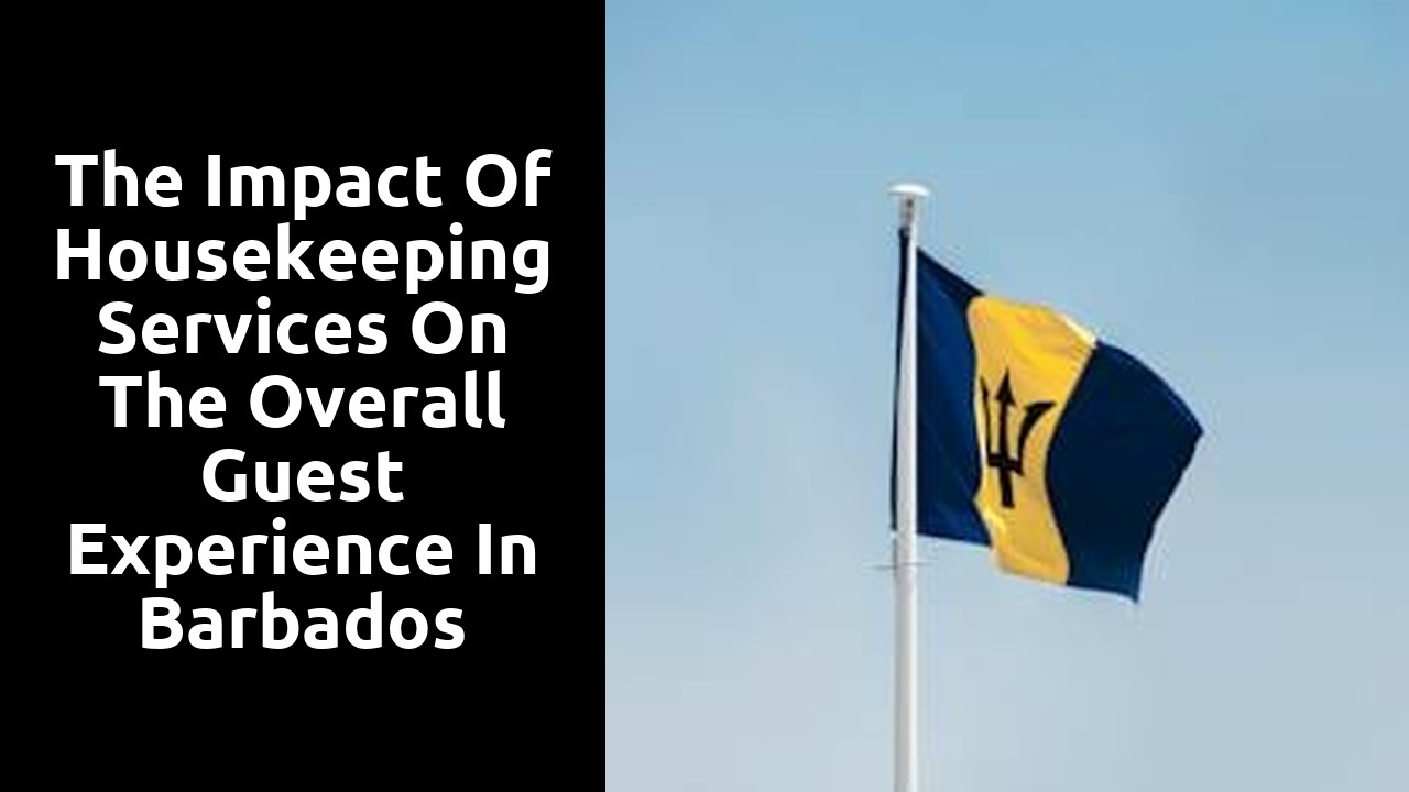 The Impact of Housekeeping Services on the Overall Guest Experience in Barbados Villas