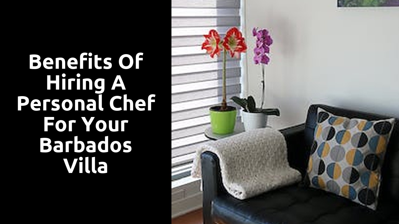 Benefits of Hiring a Personal Chef for your Barbados Villa